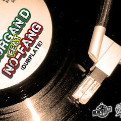NO FANG per M.ORGAN D. (special Dubplate)