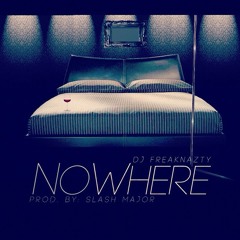 "No Where" by DjFreakNazty [prod. Slash Major]