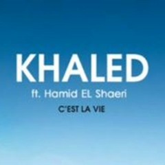 C Est La Vie -Chab Khaled with Hamid El Shaeri Style