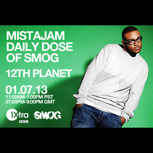 12th Planet - MistaJam "Daily Dose Of SMOG" JAN 07, 2013