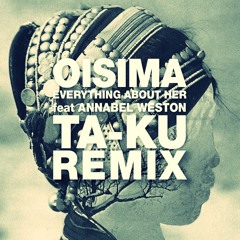 Oisima - Everything About Her (Ta-ku Remix)