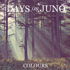 Days On Juno - Colours [Remixed]