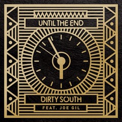 Dirty South feat. Joe Gil - Until The End (Tom Staar Remix)