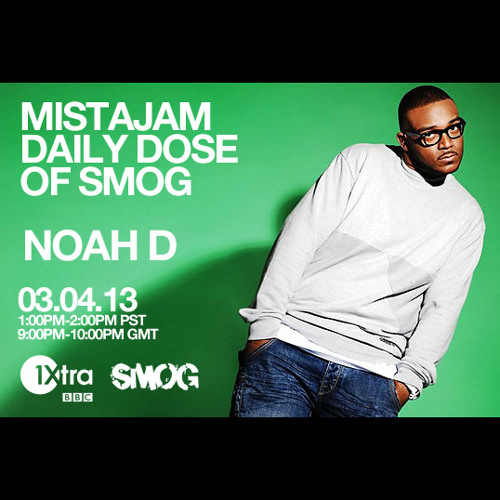 Noah D - Mistajam "Daily Dose Of SMOG" MAR 4, 2013