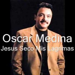 Jesús secó mis lágrimas - Oscar Medina