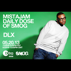 DLX - MistaJam "Daily Dose Of SMOG" MAY 20, 2013