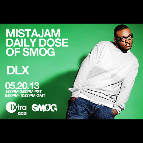 DLX - MistaJam "Daily Dose Of SMOG" MAY 20, 2013