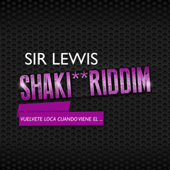 Sir Lewis - Shaki Riddim (Spanish Extended Version)