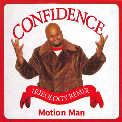 Motion Man - Confidence (Irieology Remix)