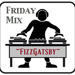 FizzGatsby - Friday "Ladies" Mix Pt.1
