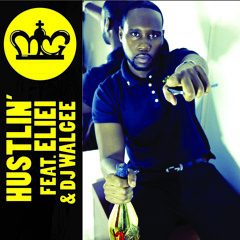 MG-HUSTLIN Feat Eliei&DjWalGee