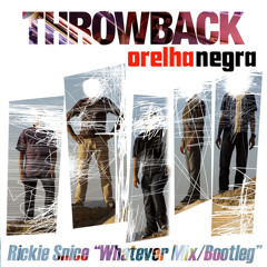 Orelha Negra - Throwback (Rickie Snice WhateverEdit)