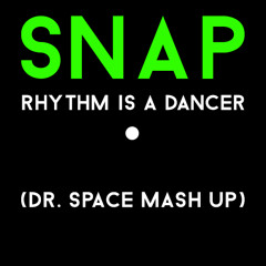 Snap - Rhythm Is A Dancer (Dr. Space Mash Up)