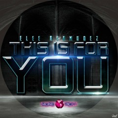 This is for you ( Elee Bermudez ) Original Mix. DEMO