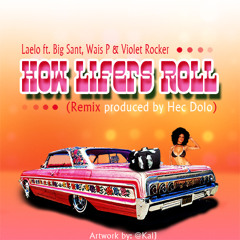 Laelo - How Lifers Roll (Remix) Feat. Big Sant, Wais P & Violet Rocker (Prod. By Hec Dolo)