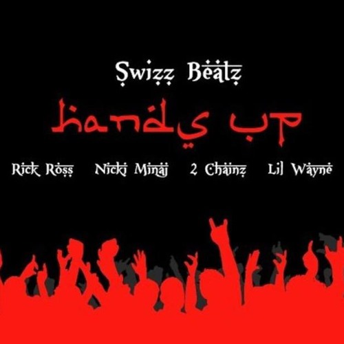 Swizz Beatz - Hands Up (Explicit) Ft. Rick Ross, Nicki Minaj, 2 Chainz & Lil Wayne