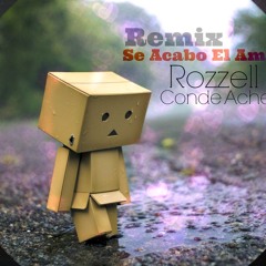 Conde Ache Ft Rozzell - Se Acabo El Amor (Remix)