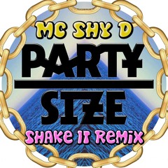 MC Shy D - Shake It (Party Size Remix)