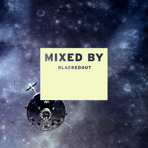 MIXED BY: Blackedout