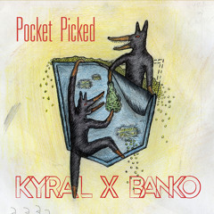 Pocket Picked (Kyral x Banko Original)