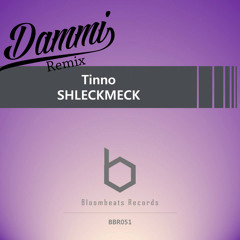 Tinno - Shleckmeck (Dammi Remix) [OUT NOW]