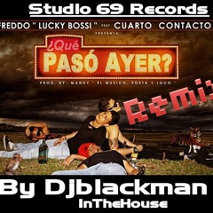 Que Paso Ayer (Remix) Djblackman Feat Freddo & Cuarto Contacto 2013