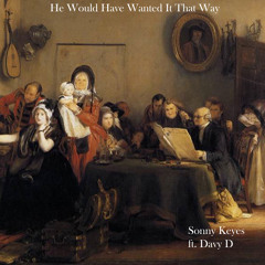 He Would Have Wanted It That Way - ft. DavyD