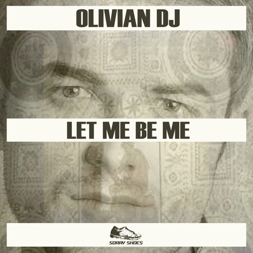 Olivian Dj - Let me be me(Original Mix)[Sorry Shoes][Play This!Recordings]
