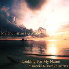 Mylene Farmer & Moby - Looking For My Name (Macarick's Sunset Girl Remix)