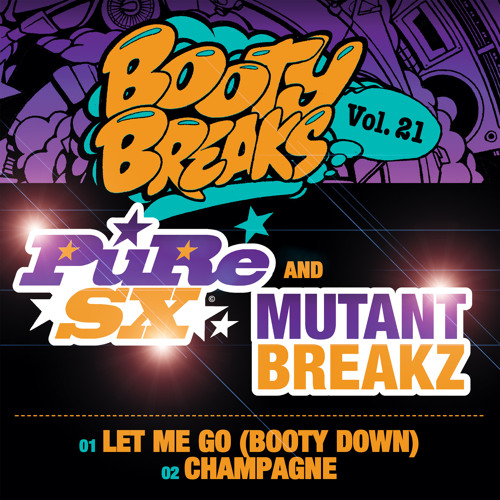 PuRe SX & Mutantbreakz - Let Me Go (Booty Down) - Booty Breaks Vol 21 *Out Now On Beatport*