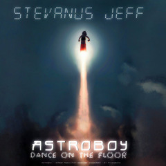 Stevanus Jeff - Astro Boy Dance On The Floor (Original)
