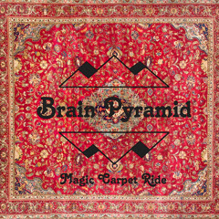 Brain Pyramid - Magic Carpet Ride - 03 Mary Jane Blues