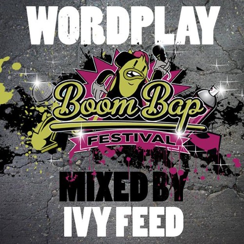 Stream Wordplay presents Boom Bap festival mix by Ivy Feed by Ivy Feed |  Listen online for free on SoundCloud