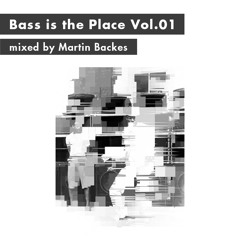 Bass is the Place Vol.01 - mixed by Martin Backes