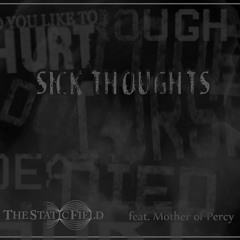 Sick Thoughts (feat.Mother of Percy)