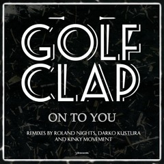 Golf Clap - On To You (Roland Nights Remix) - I! Records