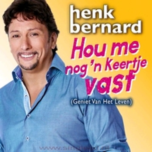 Henk Bernard-Hou me nog één keertje vast (geniet van het leven)