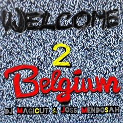 Magicut & Joss Mendosah - Welcome To Belgium