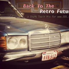 Back To The Retro Future - A Shark Twain Mix for www.EBS.fm