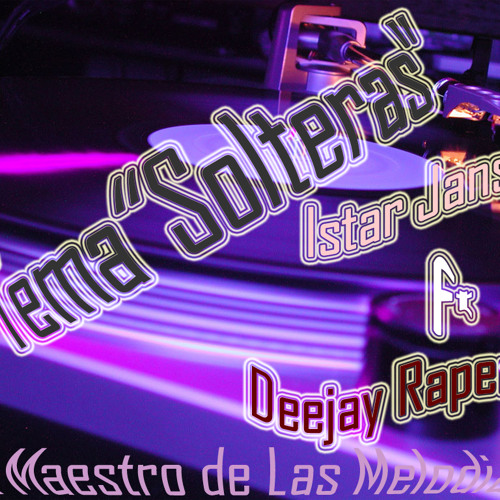 Mujeres Solteras - Istar Jans Ft Dj Raperito
