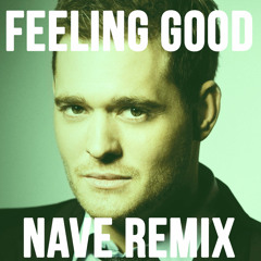 Michael Bublé - Feeling Good (Nave Remix)