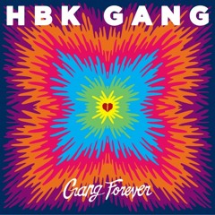 HBK Gang - Change Yo Life Feat Iamsu!, CJ, P - Lo & Kool John (Gang Forever)