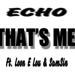 Echo Torres Ft. Loon E & Samsin-That's Me