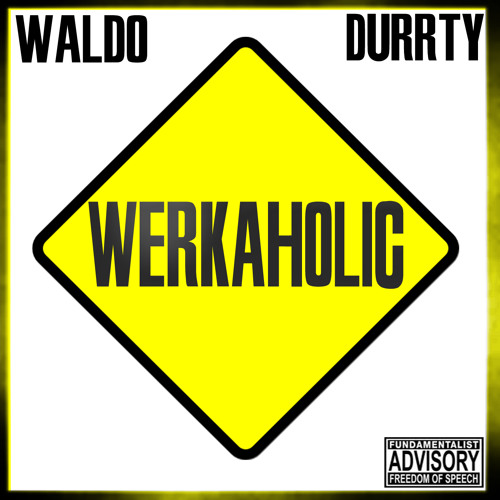 Werkaholic By Waldo Ft Durrty Prod By Bravestarr
