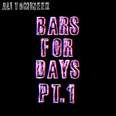 Bars For Days Pt. 1