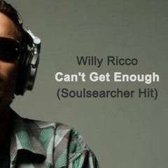 Willy Ricco - Can't Get Enough (Soulsearcher Hit)