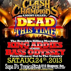 KING ADDIES - VS - BASS ODYSSEY - DEAD THIS TIME-TAMPA FL-8-24-13