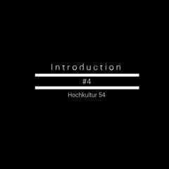 I n t r o d u c t i o n #4 - Podcast - Hochkultur54 [Minimalistic Art]