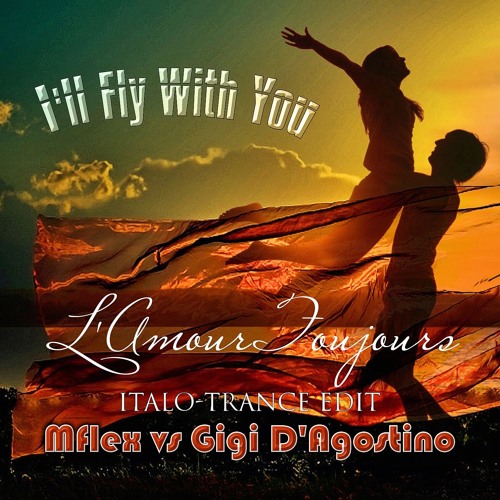 Stream Mflex vs Gigi D'Agostino - L'Amour Toujours (I'll Fly with You)  (italo-trance edit) by MFLEX SOUNDS | Listen online for free on SoundCloud