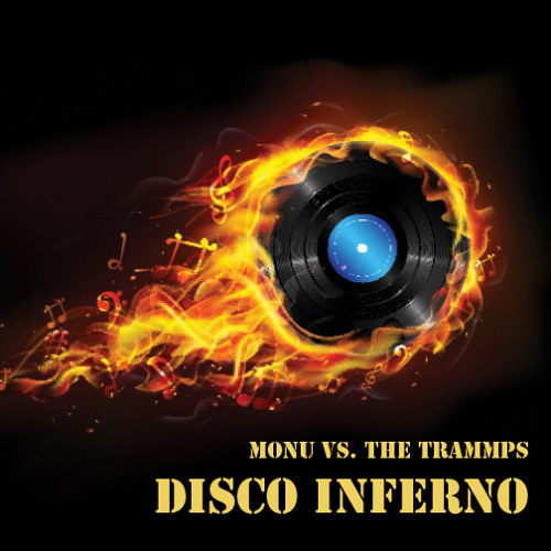 Stream Monu vs. The Trammps - Disco Inferno (Free Download Link in  description) by LLOOW_electronic | Listen online for free on SoundCloud